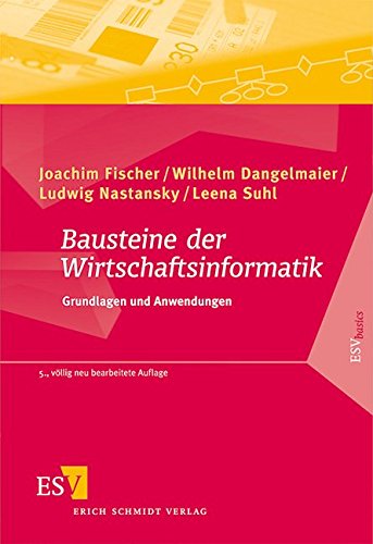 Bausteine der Wirtschaftsinformatik: Grundlagen und Anwendungen (ESVbasics) von Erich Schmidt Verlag
